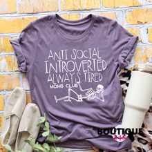 Load image into Gallery viewer, 💀😴 Anti Social, Introverted, Always Tired Moms Club Tee 😴💀