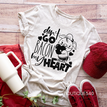 Load image into Gallery viewer, š¤ Donāt Go Bacon My Heart