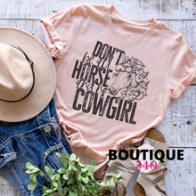 Load image into Gallery viewer, Don’t Be All Horse & No Cowgirl Tee
