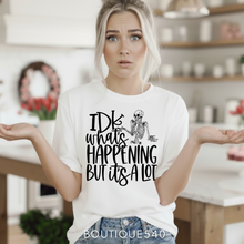 Load image into Gallery viewer, IDK What’s Happening Tee