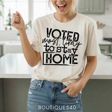 Load image into Gallery viewer, Voted Most Likely to Stay Home