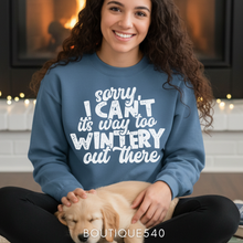 Load image into Gallery viewer, Sorry, I Can’t… It’s Way Too Wintery Out There