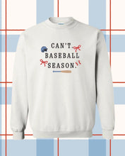 Load image into Gallery viewer, Can’t. Baseball / Softball Season. Crewneck