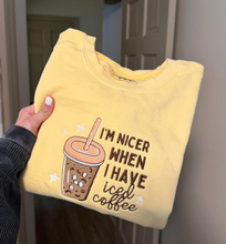 Load image into Gallery viewer, I’m Nicer When I Have Iced Coffee ☕