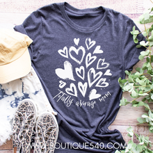 Load image into Gallery viewer, Totally Average Mom Tee
