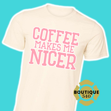Load image into Gallery viewer, Coffee Makes Me Nicer
