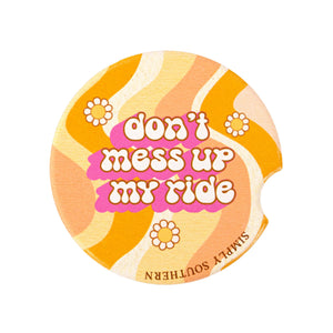 DON'T MESS UP MY RIDE CAR COASTER
