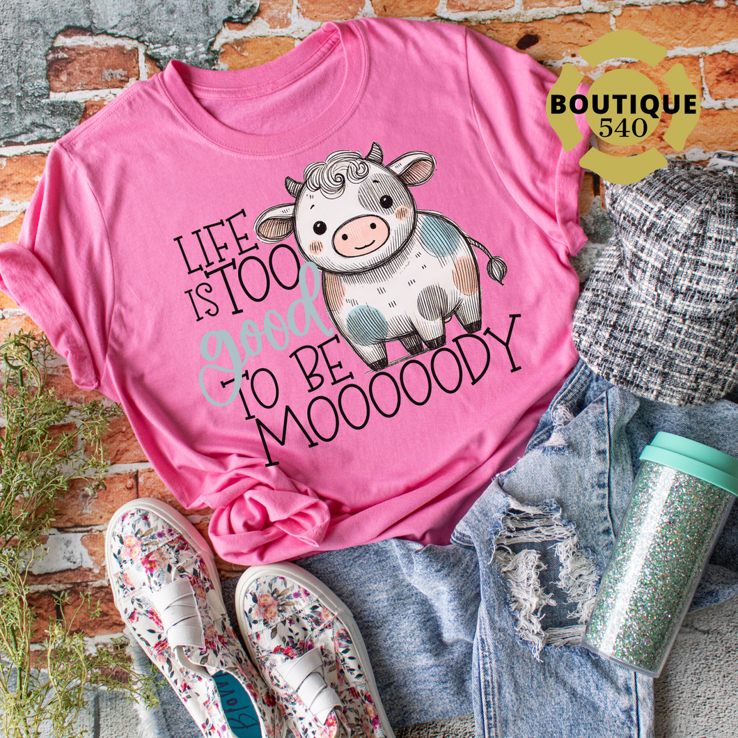 Life is Too Good to be Moooo-dy