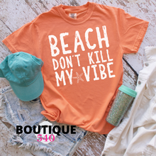 Load image into Gallery viewer, 🌴 Beach Don't Kill My Vibe
