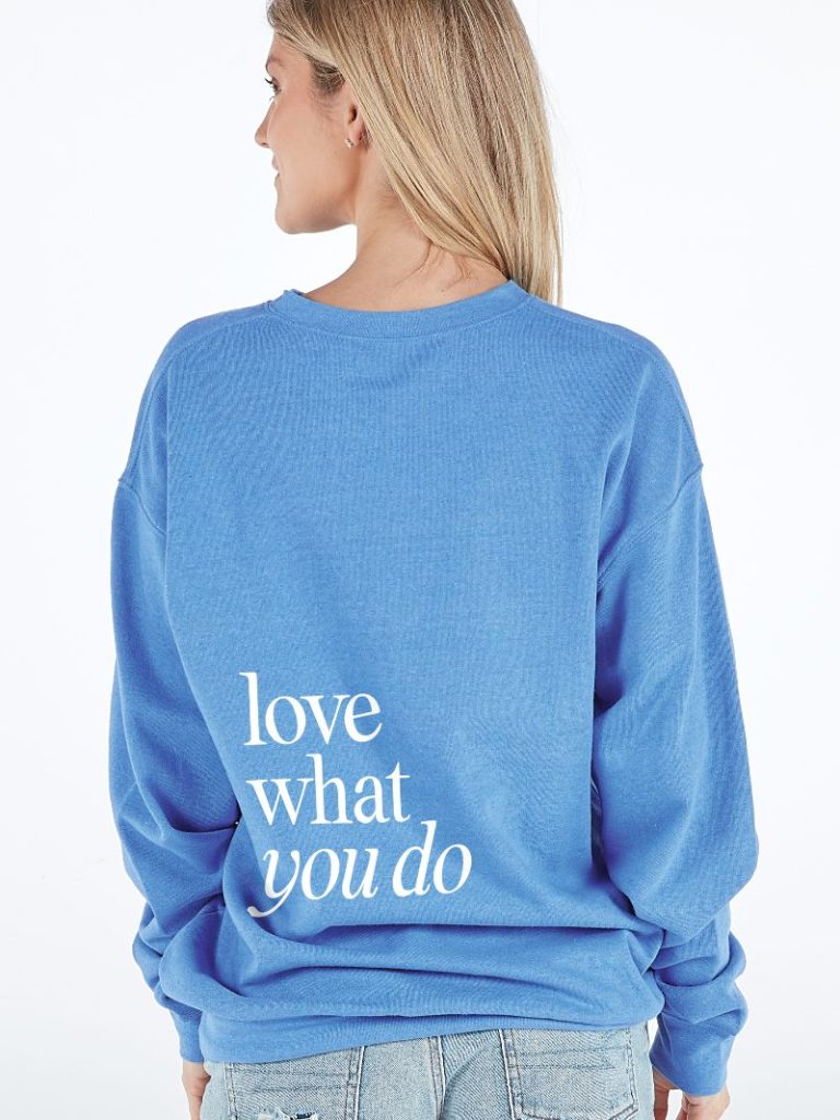Love What You Do Crewneck