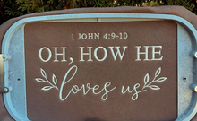 Load image into Gallery viewer, Oh How He Loves Us
