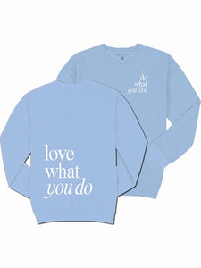 Love What You Do Crewneck